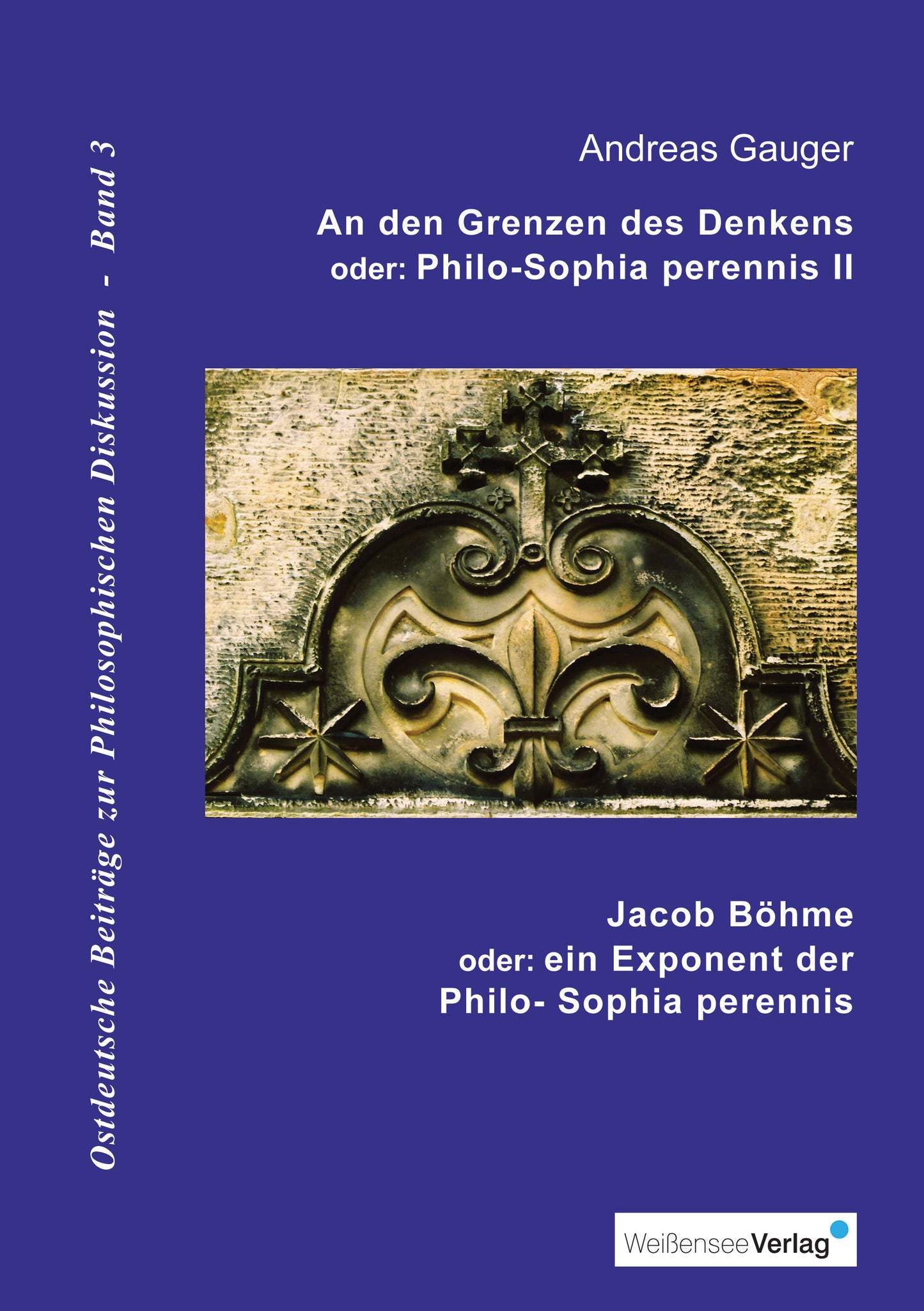 Andreas Gauger: An den Grenzen des Denkens oder: Philo-Sophia perennis Il