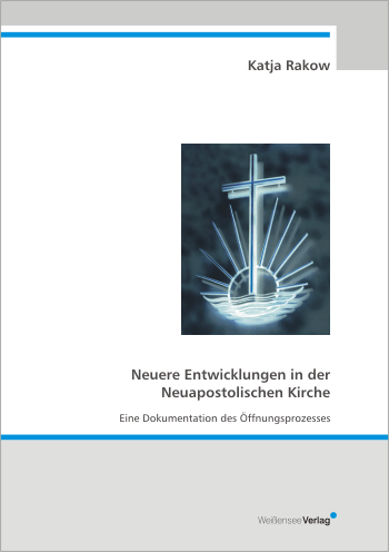 Katja Rakow: Neuere Entwicklungen in der Neuapostolischen Kirche