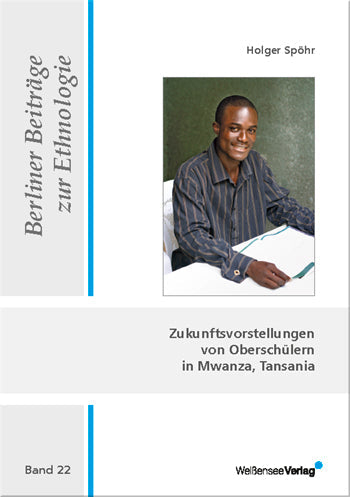 Holger Spöhr: Zukunftsvorstellungen von Oberschülern in Mwanza, Tansania