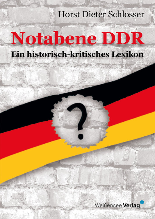 Horst Dieter Schlosser: Notabene DDR - Ein historisch-kritisches Lexikon